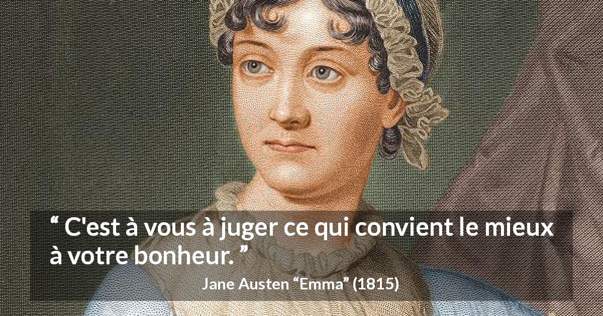 Citation de Jane Austen sur le jugement tirée d'Emma - C'est à vous à juger ce qui convient le mieux à votre bonheur.