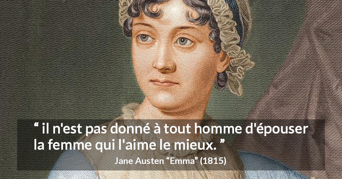 Citation de Jane Austen sur marriage tirée d'Emma - il n'est pas donné à tout homme d'épouser la femme qui l'aime le mieux.