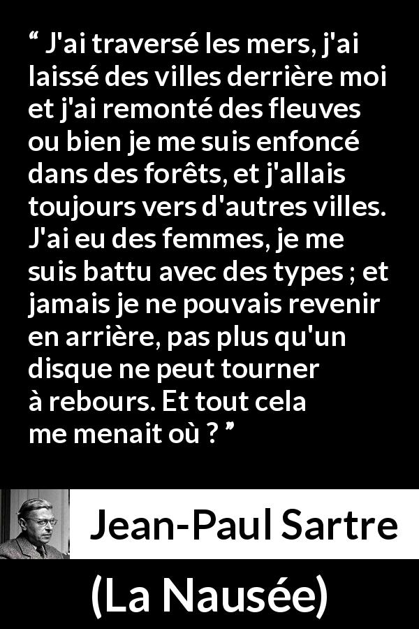 Jean-Paul Sartre : “J'ai traversé les mers, j'ai laissé des”
