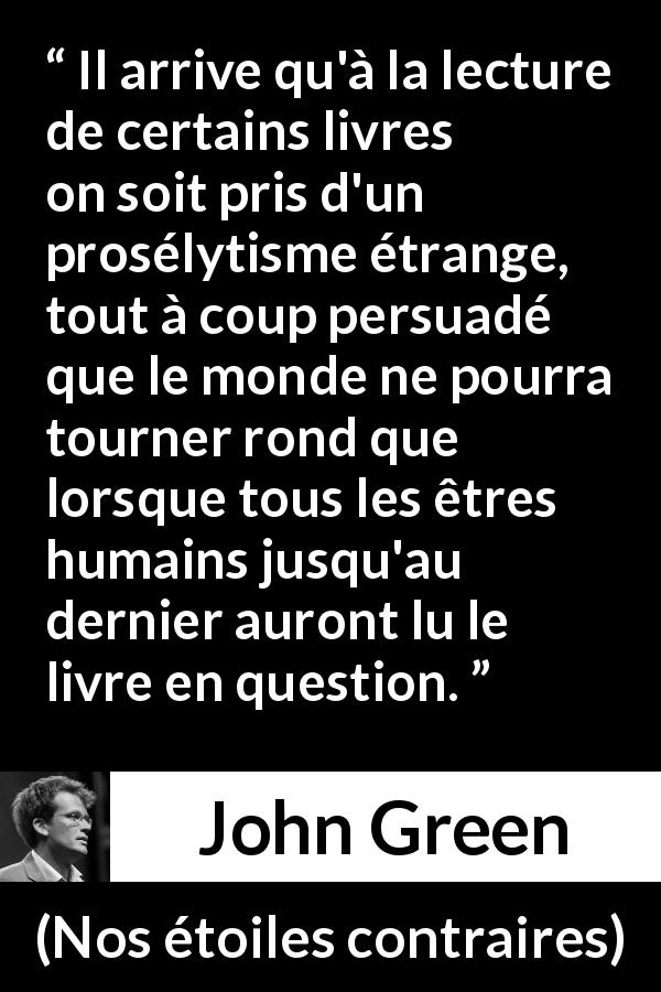 Il Arrive Qu A La Lecture De Certains Livres On Soit Pris D Un Proselytisme Etrange Tout A Coup Persuade Que Le Monde Ne Pourra Tourner Rond Que Lorsque Tous Les Etres Humains Jusqu Au