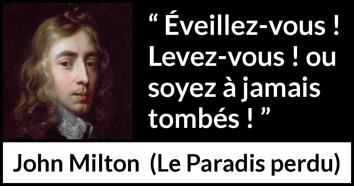 Citation de John Milton sur l'éveil tirée du Paradis perdu - Éveillez-vous ! Levez-vous ! ou soyez à jamais tombés !
