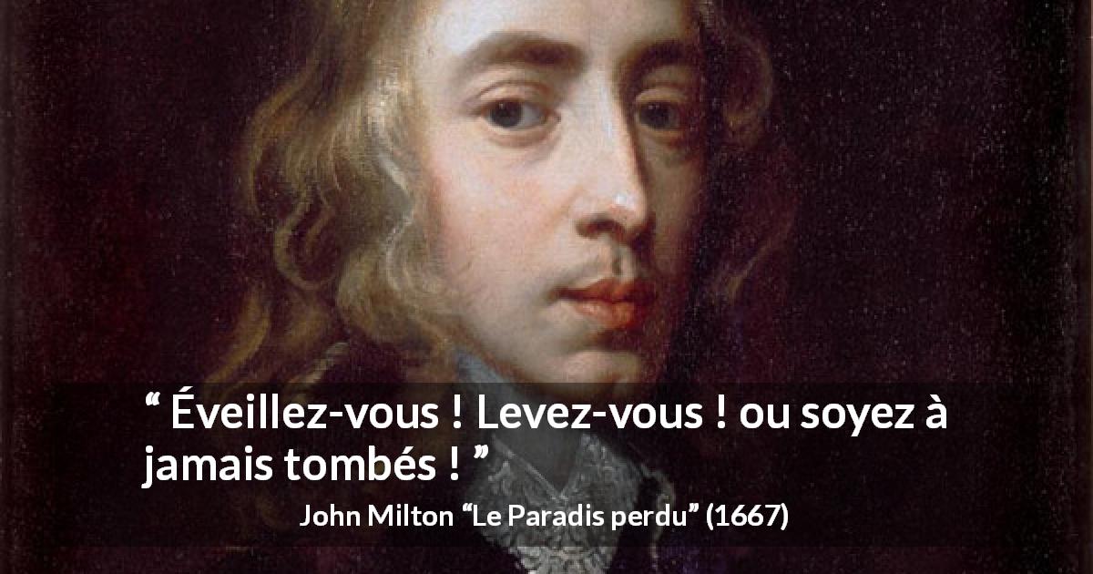 Citation de John Milton sur l'éveil tirée du Paradis perdu - Éveillez-vous ! Levez-vous ! ou soyez à jamais tombés !
