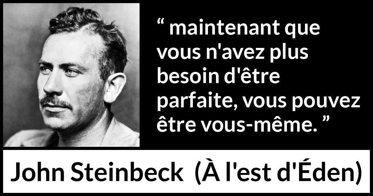 Citation de John Steinbeck sur la perfection tirée de À l'est d'Éden - maintenant que vous n'avez plus besoin d'être parfaite, vous pouvez être vous-même.