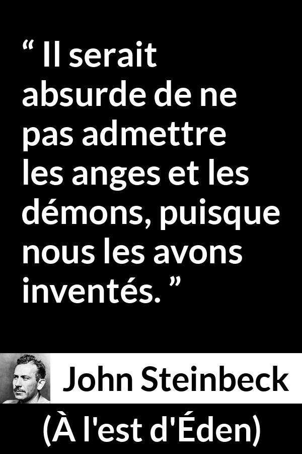 Citation de John Steinbeck sur les anges tirée de À l'est d'Éden - Il serait absurde de ne pas admettre les anges et les démons, puisque nous les avons inventés.