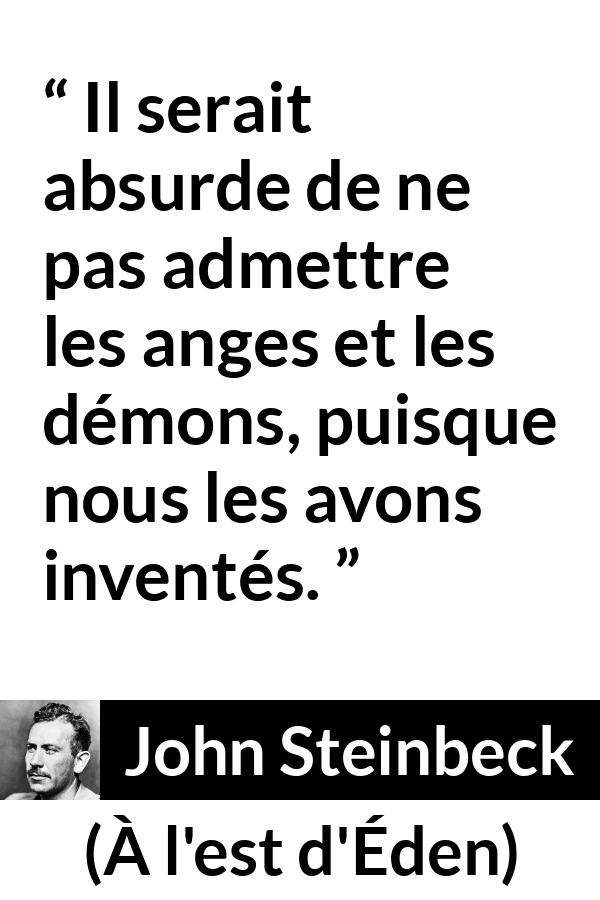 Citation de John Steinbeck sur les anges tirée de À l'est d'Éden - Il serait absurde de ne pas admettre les anges et les démons, puisque nous les avons inventés.