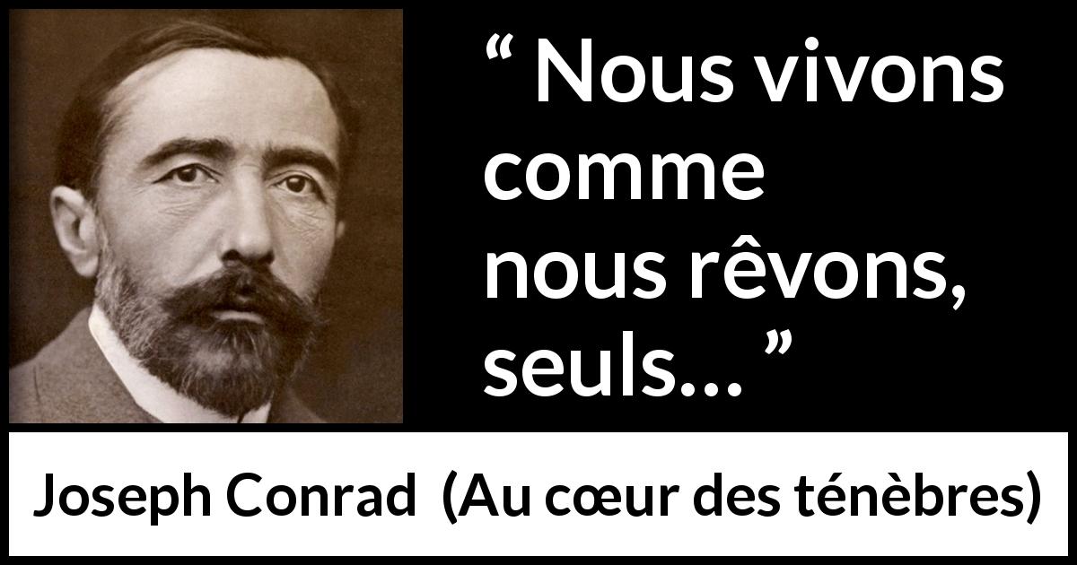 Citation de Joseph Conrad sur la solitude tirée d'Au cœur des ténèbres - Nous vivons comme nous rêvons, seuls…