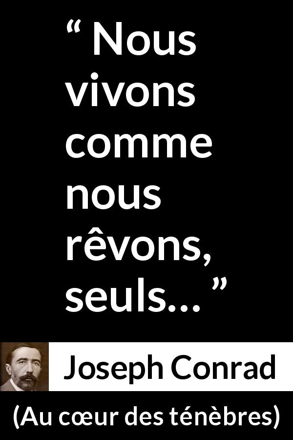 Citation de Joseph Conrad sur la solitude tirée d'Au cœur des ténèbres - Nous vivons comme nous rêvons, seuls…