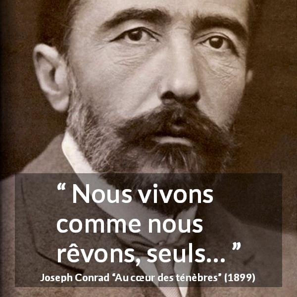 Citation de Joseph Conrad sur la solitude tirée d'Au cœur des ténèbres - Nous vivons comme nous rêvons, seuls…