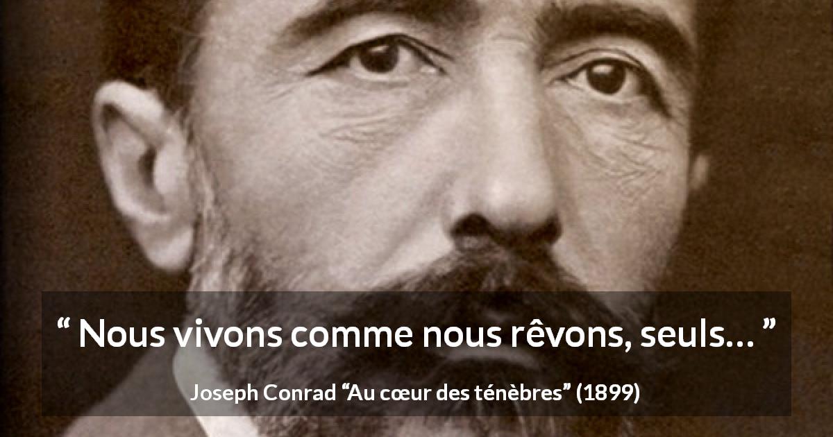 Citation de Joseph Conrad sur la solitude tirée d'Au cœur des ténèbres - Nous vivons comme nous rêvons, seuls…