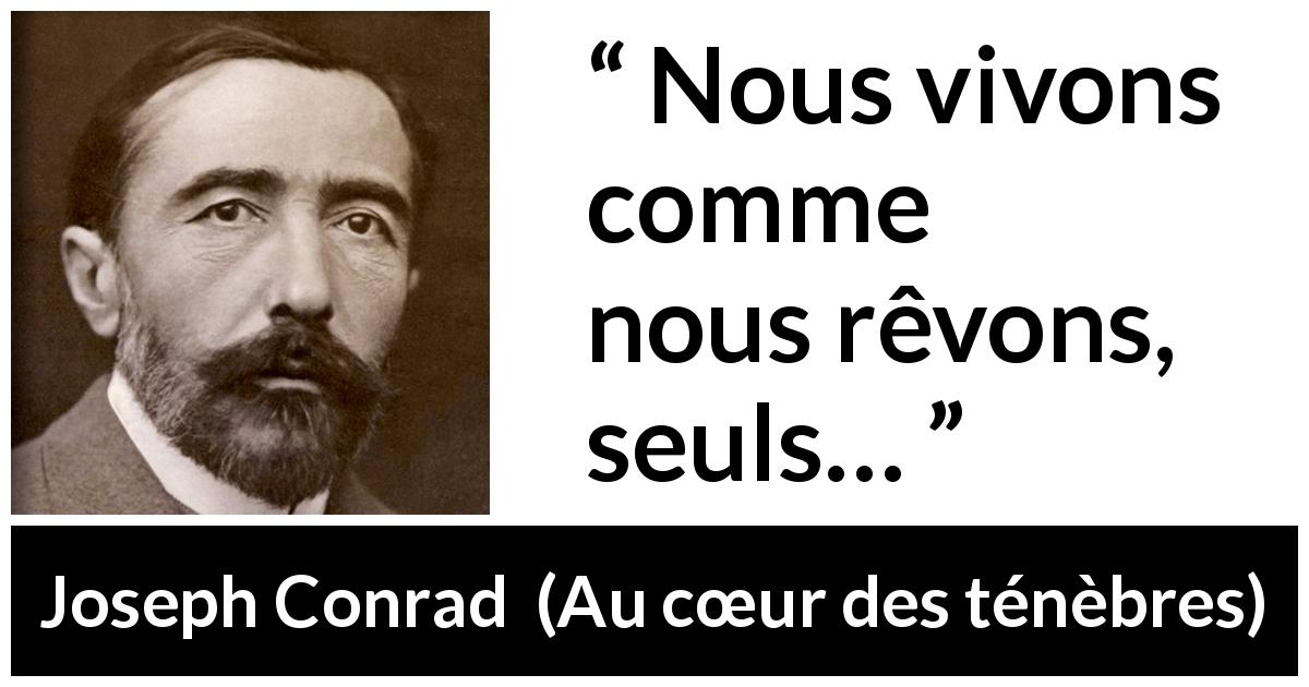 Citation de Joseph Conrad sur la solitude tirée d'Au cœur des ténèbres - Nous vivons comme nous rêvons, seuls…