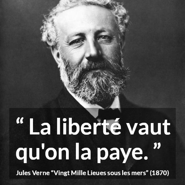 Citation de Jules Verne sur la liberté tirée de Vingt Mille Lieues sous les mers - La liberté vaut qu'on la paye.