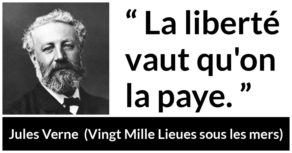 Citation de Jules Verne sur la liberté tirée de Vingt Mille Lieues sous les mers - La liberté vaut qu'on la paye.