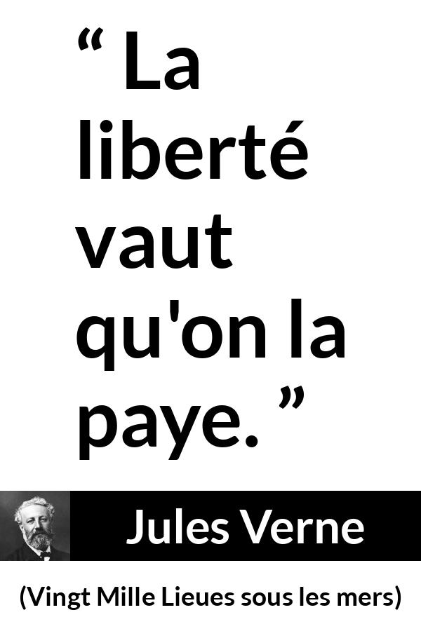 Citation de Jules Verne sur la liberté tirée de Vingt Mille Lieues sous les mers - La liberté vaut qu'on la paye.