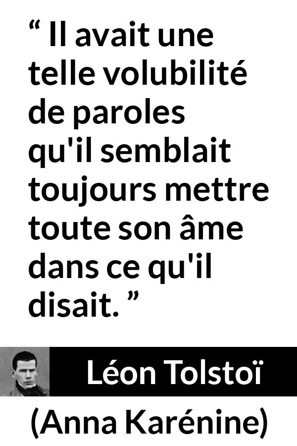 Citation de Léon Tolstoï sur la parole tirée d'Anna Karénine - Il avait une telle volubilité de paroles qu'il semblait toujours mettre toute son âme dans ce qu'il disait.