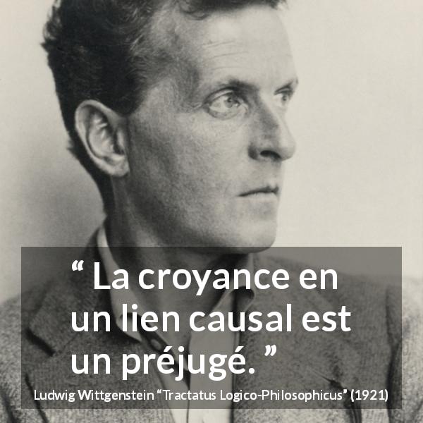 Citation de Ludwig Wittgenstein sur la croyance tirée de Tractatus Logico-Philosophicus - La croyance en un lien causal est un préjugé.