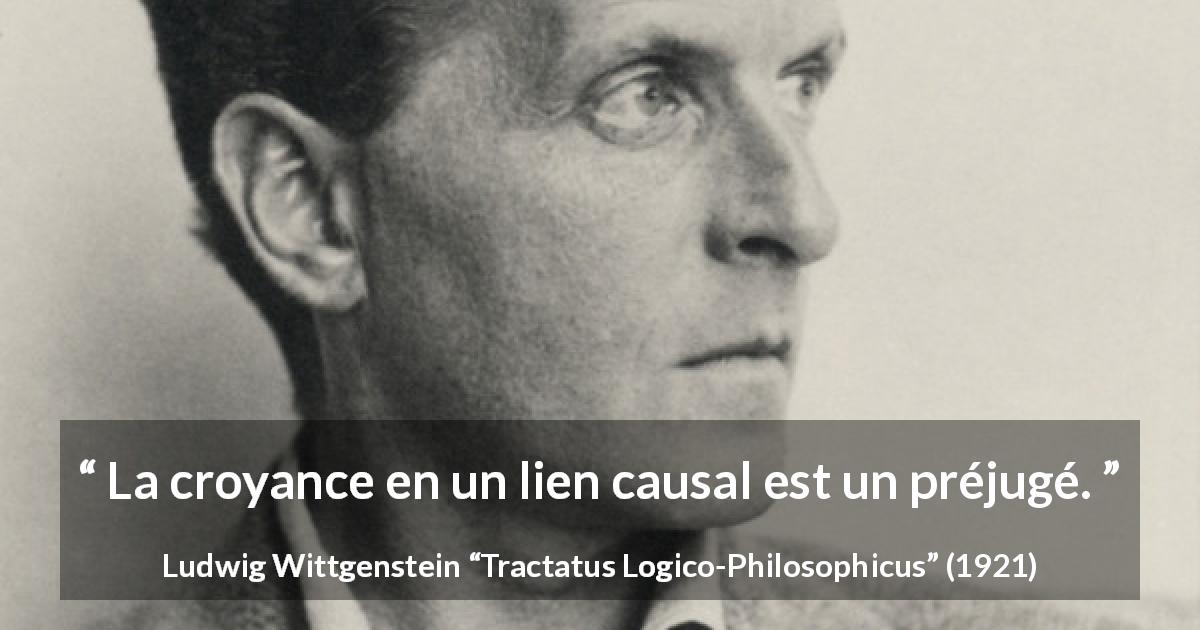 Citation de Ludwig Wittgenstein sur la croyance tirée de Tractatus Logico-Philosophicus - La croyance en un lien causal est un préjugé.