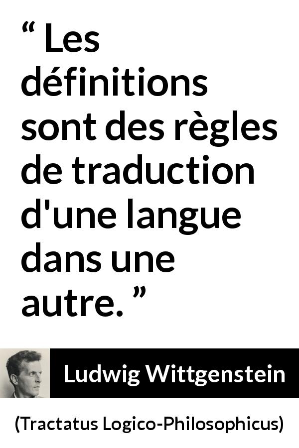 Citation de Ludwig Wittgenstein sur les langues tirée de Tractatus Logico-Philosophicus - Les définitions sont des règles de traduction d'une langue dans une autre.