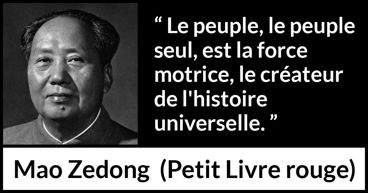 Citation de Mao Zedong sur la force tirée de Petit Livre rouge - Le peuple, le peuple seul, est la force motrice, le créateur de l'histoire universelle.