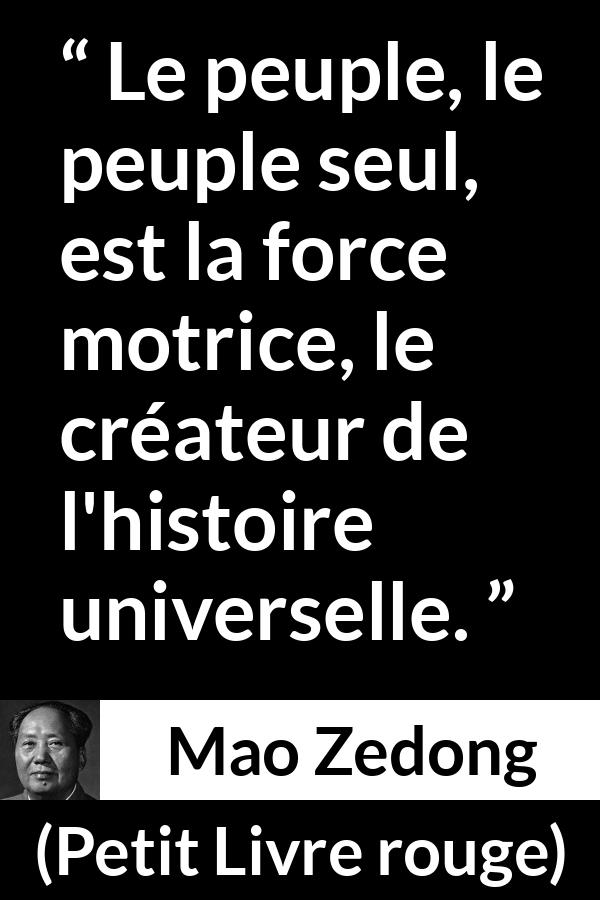 Citation de Mao Zedong sur la force tirée de Petit Livre rouge - Le peuple, le peuple seul, est la force motrice, le créateur de l'histoire universelle.