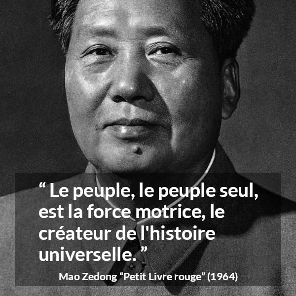 Citation de Mao Zedong sur la force tirée de Petit Livre rouge - Le peuple, le peuple seul, est la force motrice, le créateur de l'histoire universelle.