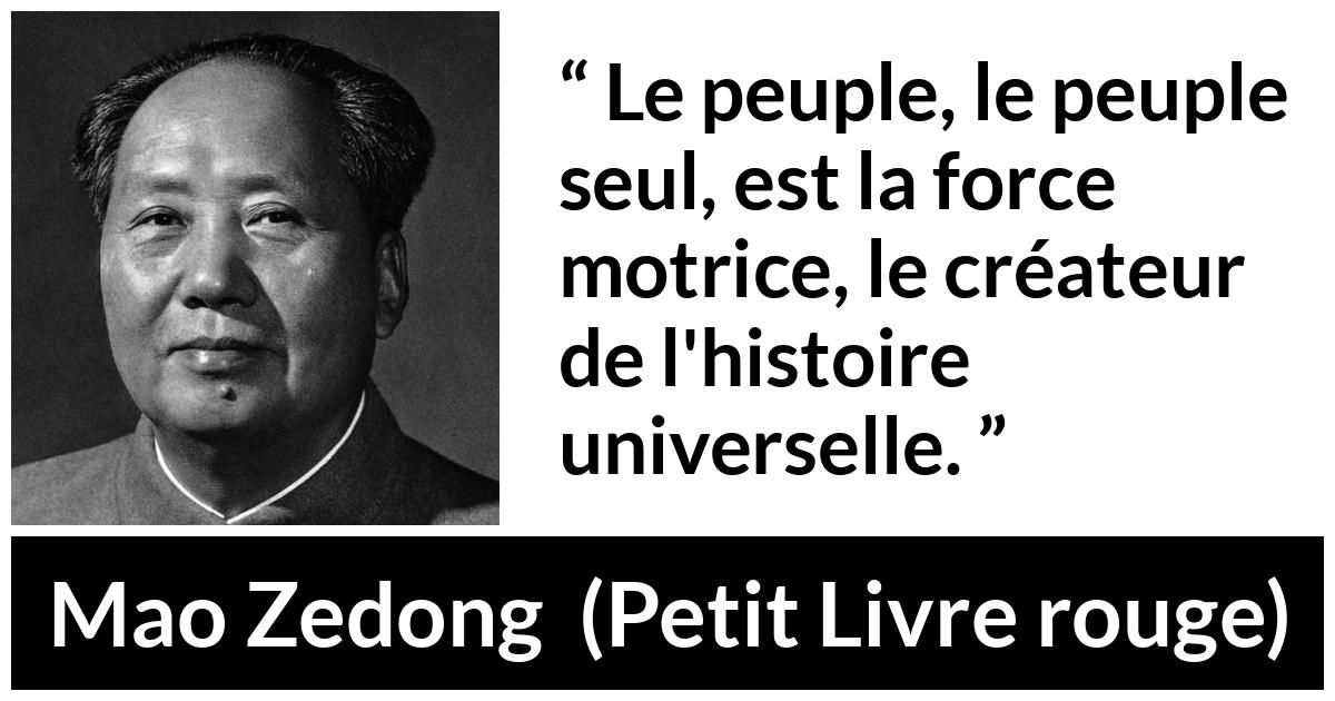 Citation de Mao Zedong sur la force tirée de Petit Livre rouge - Le peuple, le peuple seul, est la force motrice, le créateur de l'histoire universelle.