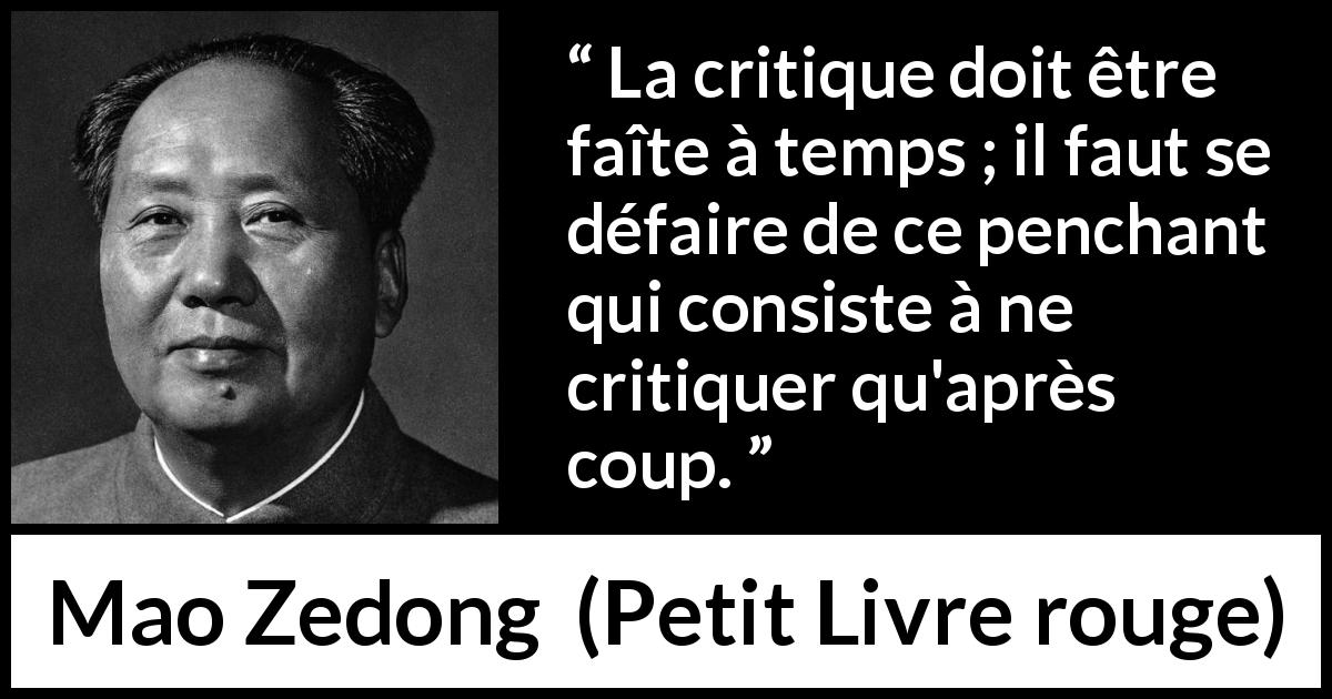 Citation de Mao Zedong sur le timing tirée de Petit Livre rouge - La critique doit être faîte à temps ; il faut se défaire de ce penchant qui consiste à ne critiquer qu'après coup.