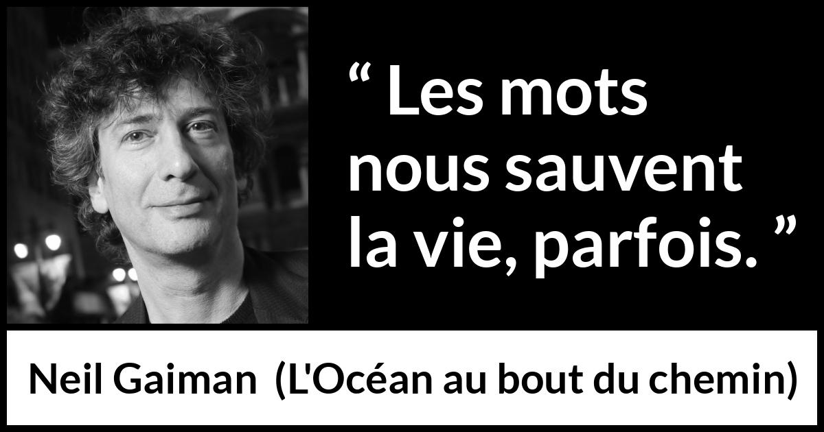 Citation de Neil Gaiman sur les mots tirée de L'Océan au bout du chemin - Les mots nous sauvent la vie, parfois.
