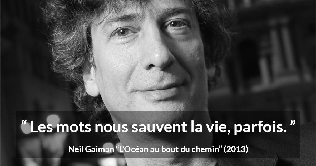Citation de Neil Gaiman sur les mots tirée de L'Océan au bout du chemin - Les mots nous sauvent la vie, parfois.