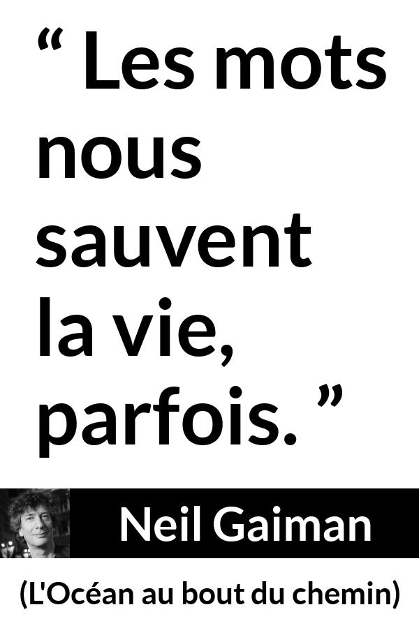 Citation de Neil Gaiman sur les mots tirée de L'Océan au bout du chemin - Les mots nous sauvent la vie, parfois.