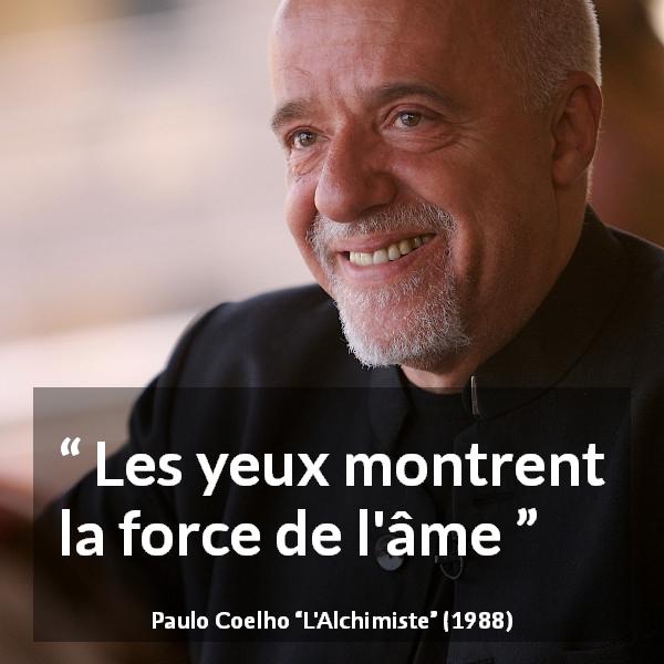 Citation de Paulo Coelho sur la force tirée de L'Alchimiste - Les yeux montrent la force de l'âme