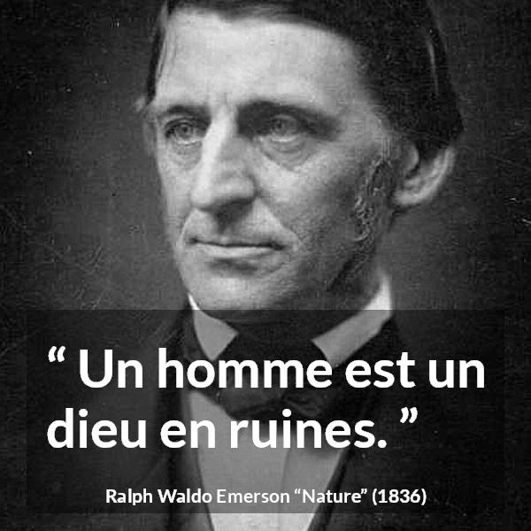 Citation de Ralph Waldo Emerson sur l'humanité tirée de Nature - Un homme est un dieu en ruines.