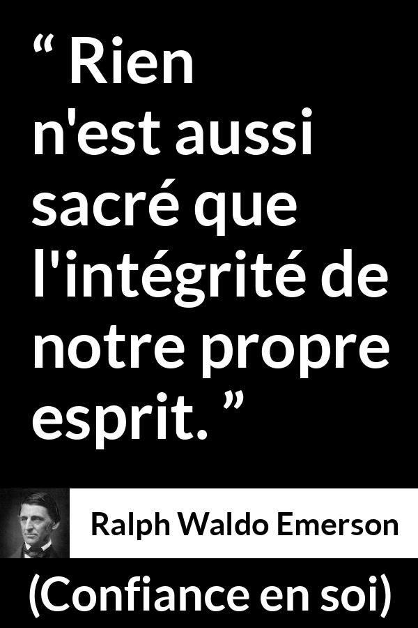 Citation de Ralph Waldo Emerson sur soi tirée de Confiance en soi - Rien n'est aussi sacré que l'intégrité de notre propre esprit.