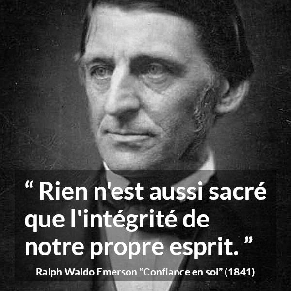 Citation de Ralph Waldo Emerson sur soi tirée de Confiance en soi - Rien n'est aussi sacré que l'intégrité de notre propre esprit.