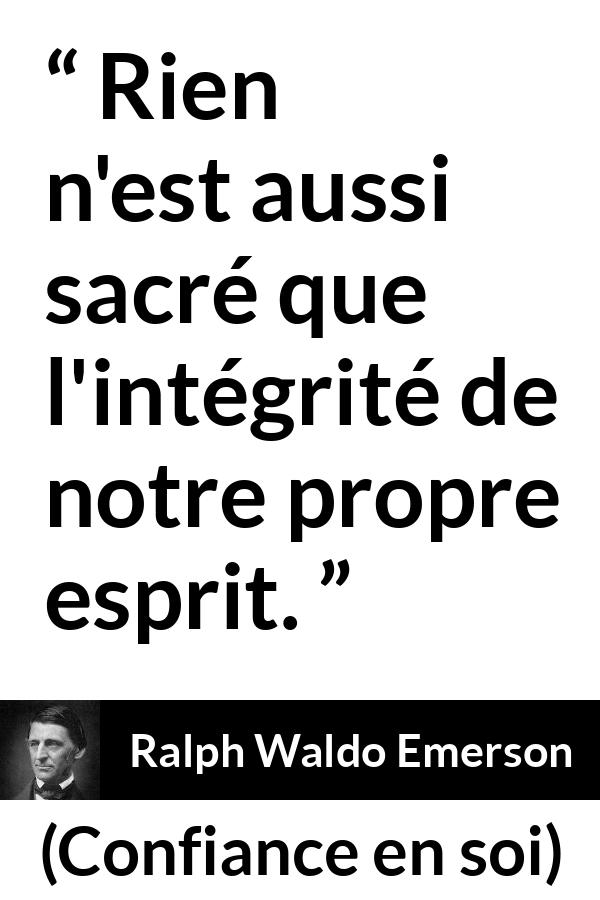 Citation de Ralph Waldo Emerson sur soi tirée de Confiance en soi - Rien n'est aussi sacré que l'intégrité de notre propre esprit.