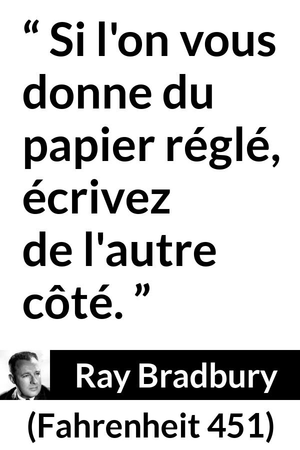 Citation de Ray Bradbury sur la désobéissance tirée de Fahrenheit 451 - Si l'on vous donne du papier réglé, écrivez de l'autre côté.