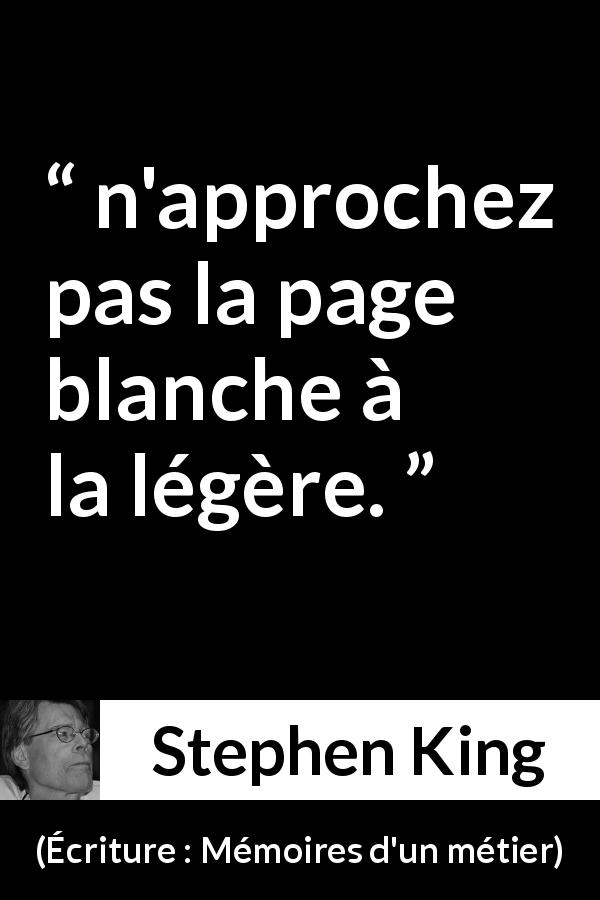 Citation de Stephen King sur l'écriture tirée d'Écriture : Mémoires d'un métier - n'approchez pas la page blanche à la légère.