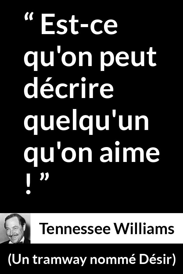 Citation de Tennessee Williams sur l'amour tirée d'Un tramway nommé Désir - Est-ce qu'on peut décrire quelqu'un qu'on aime !