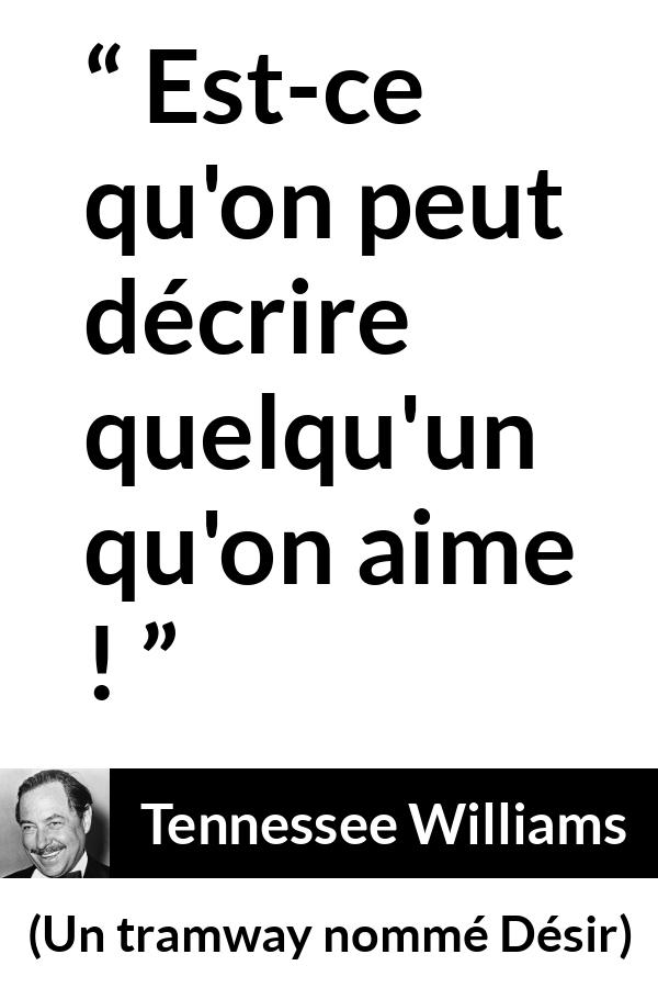 Citation de Tennessee Williams sur l'amour tirée d'Un tramway nommé Désir - Est-ce qu'on peut décrire quelqu'un qu'on aime !
