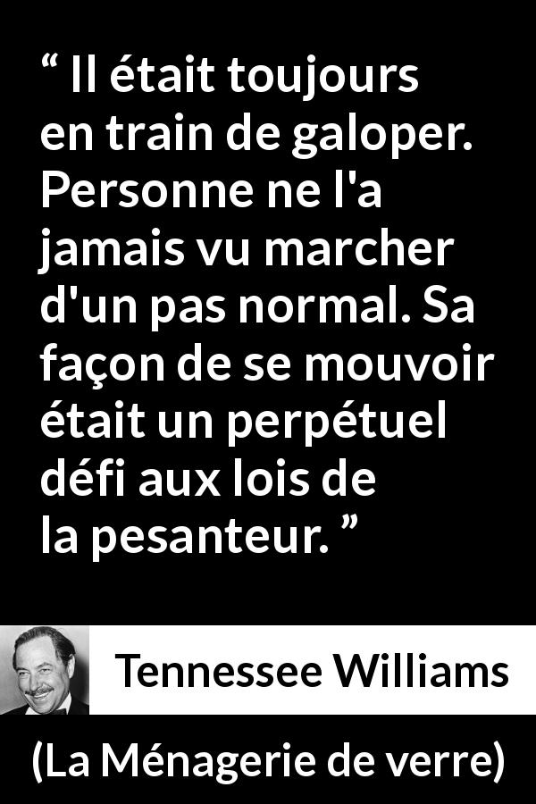 Il Etait Toujours En Train De Galoper Personne Ne L A Jamais Vu Marcher D Un Pas Normal Sa Facon De Se Mouvoir Etait Un Perpetuel Defi Aux Lois De La Pesanteur Kwize