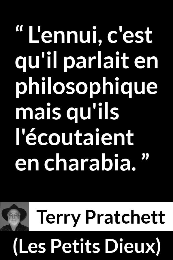 Citation de Terry Pratchett sur la compréhension tirée des Petits Dieux - L'ennui, c'est qu'il parlait en philosophique mais qu'ils l'écoutaient en charabia.