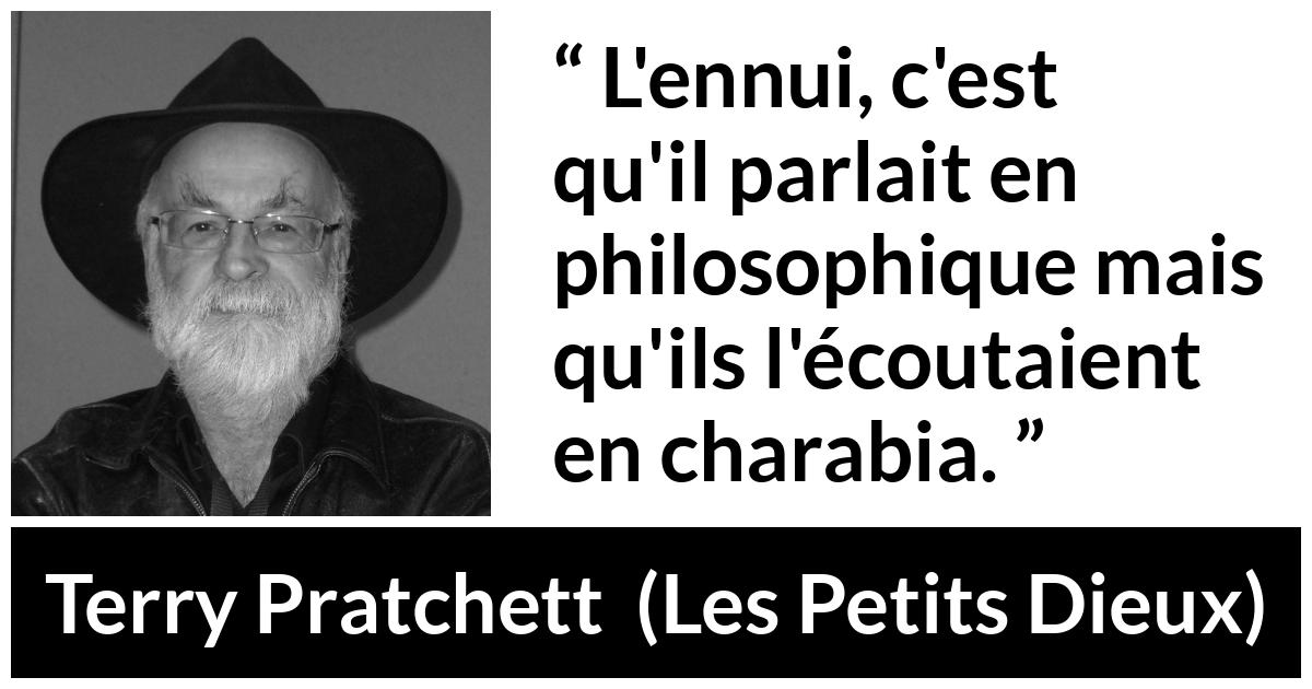 Citation de Terry Pratchett sur la compréhension tirée des Petits Dieux - L'ennui, c'est qu'il parlait en philosophique mais qu'ils l'écoutaient en charabia.