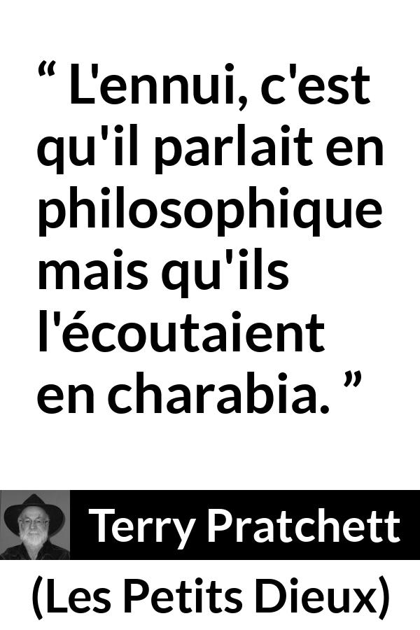 Citation de Terry Pratchett sur la compréhension tirée des Petits Dieux - L'ennui, c'est qu'il parlait en philosophique mais qu'ils l'écoutaient en charabia.