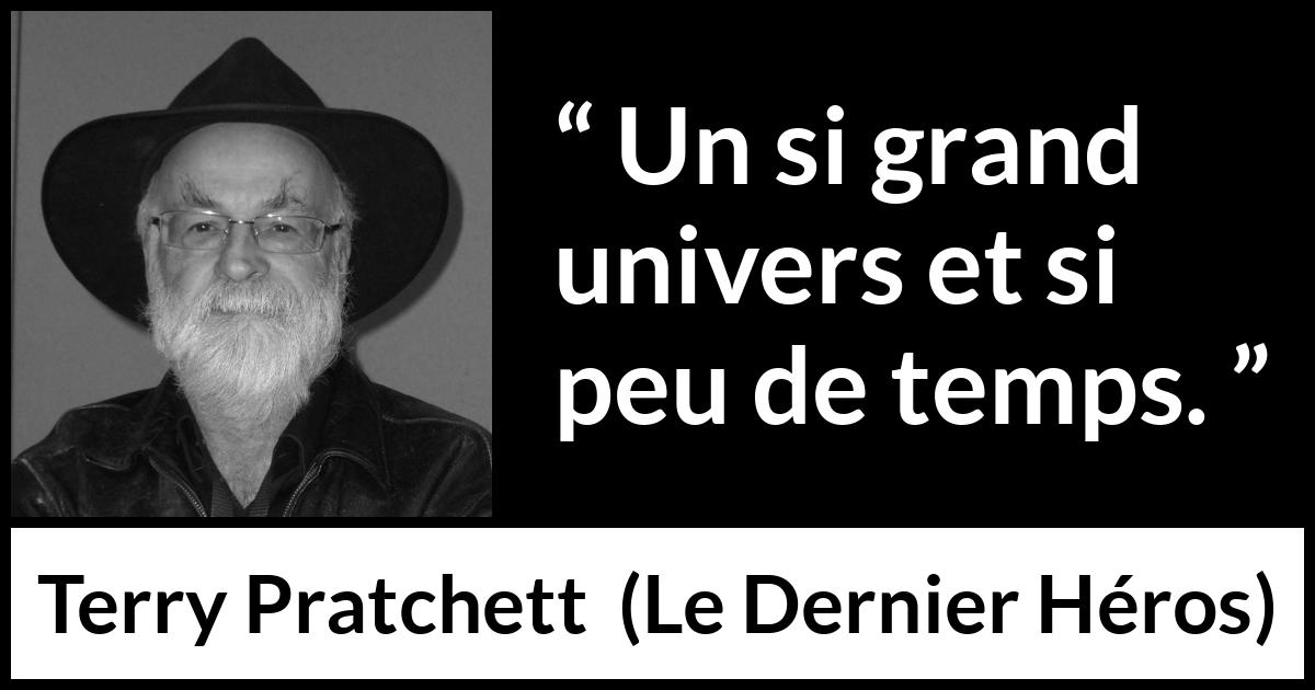 Citation de Terry Pratchett sur le temps tirée du Dernier Héros - Un si grand univers et si peu de temps.
