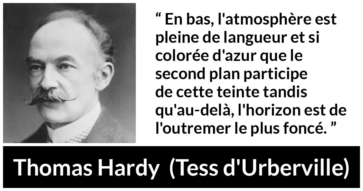 Citation de Thomas Hardy sur bleu tirée de Tess d'Urberville - En bas, l'atmosphère est pleine de langueur et si colorée d'azur que le second plan participe de cette teinte tandis qu'au-delà, l'horizon est de l'outremer le plus foncé.