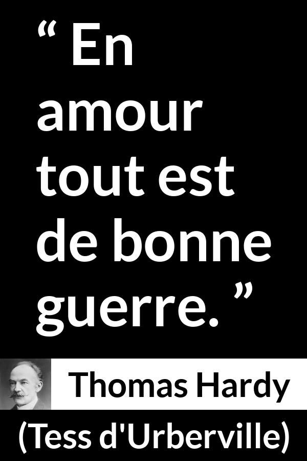 Citation de Thomas Hardy sur l'amour tirée de Tess d'Urberville - En amour tout est de bonne guerre.