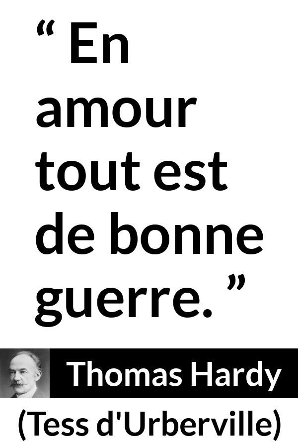 Citation de Thomas Hardy sur l'amour tirée de Tess d'Urberville - En amour tout est de bonne guerre.