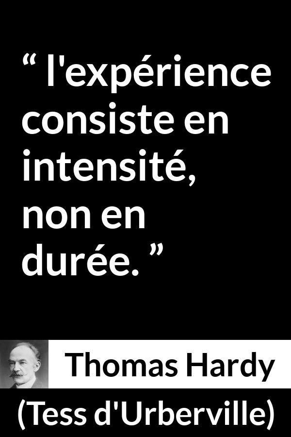 Citation de Thomas Hardy sur l'intensité tirée de Tess d'Urberville - l'expérience consiste en intensité, non en durée.