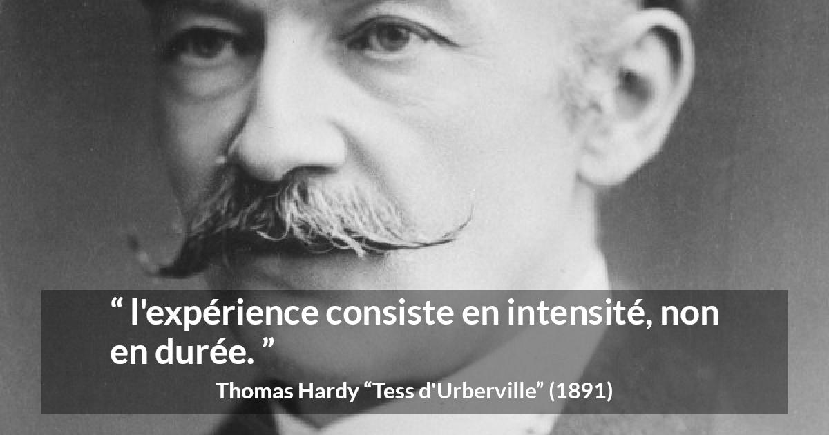 Citation de Thomas Hardy sur l'intensité tirée de Tess d'Urberville - l'expérience consiste en intensité, non en durée.