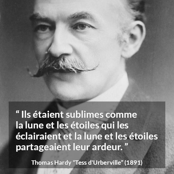 Citation de Thomas Hardy sur la beauté tirée de Tess d'Urberville - Ils étaient sublimes comme la lune et les étoiles qui les éclairaient et la lune et les étoiles partageaient leur ardeur.