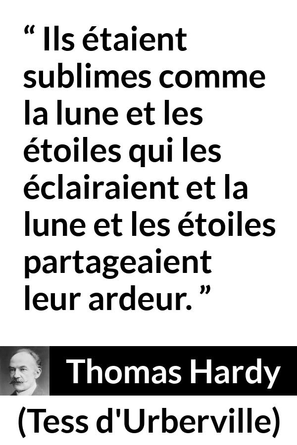 Citation de Thomas Hardy sur la beauté tirée de Tess d'Urberville - Ils étaient sublimes comme la lune et les étoiles qui les éclairaient et la lune et les étoiles partageaient leur ardeur.